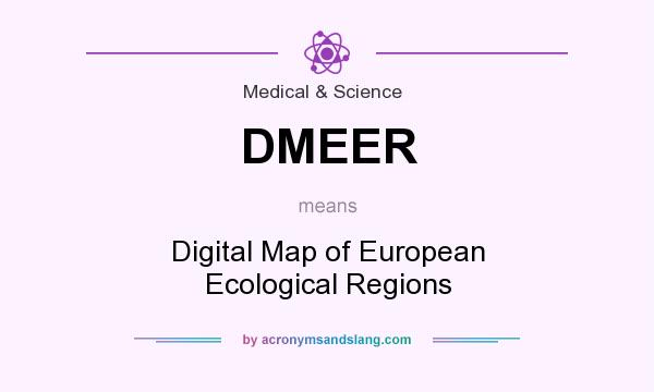 What does DMEER mean? It stands for Digital Map of European Ecological Regions