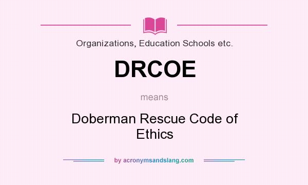 What does DRCOE mean? It stands for Doberman Rescue Code of Ethics