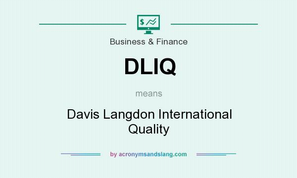 What does DLIQ mean? It stands for Davis Langdon International Quality