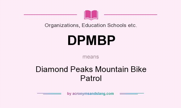 What does DPMBP mean? It stands for Diamond Peaks Mountain Bike Patrol