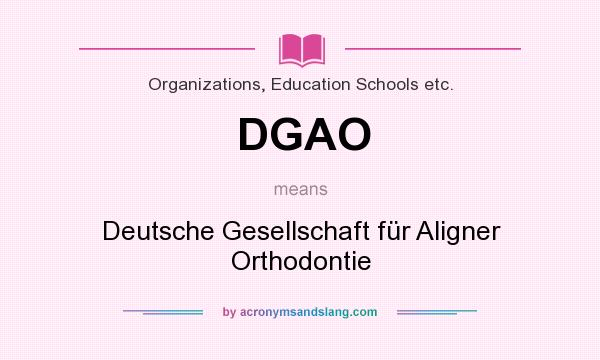 What does DGAO mean? It stands for Deutsche Gesellschaft für Aligner Orthodontie