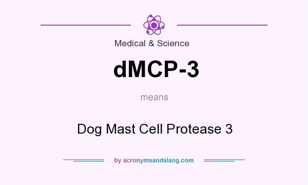 What does dMCP-3 mean? It stands for Dog Mast Cell Protease 3