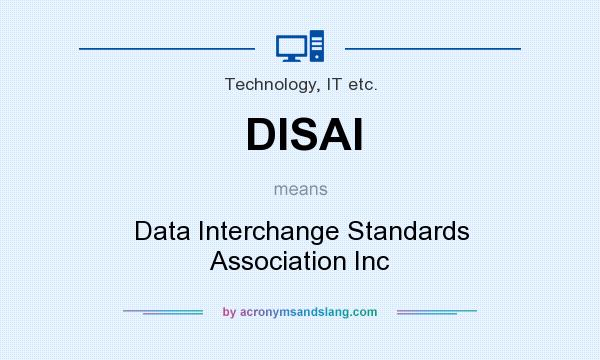 What does DISAI mean? It stands for Data Interchange Standards Association Inc