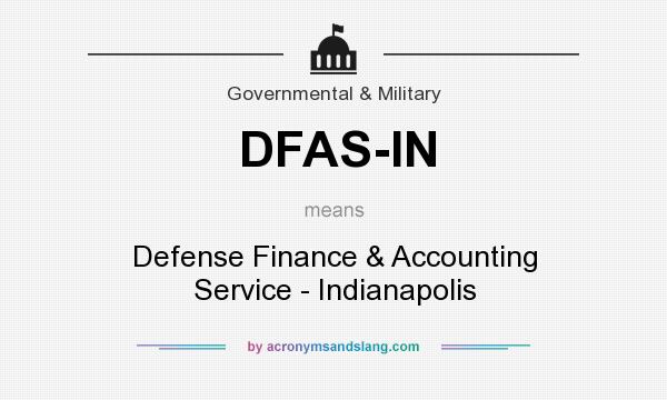 What does DFAS-IN mean? It stands for Defense Finance & Accounting Service - Indianapolis
