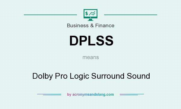 What does DPLSS mean? It stands for Dolby Pro Logic Surround Sound