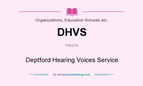 What does DHVS mean? It stands for Deptford Hearing Voices Service
