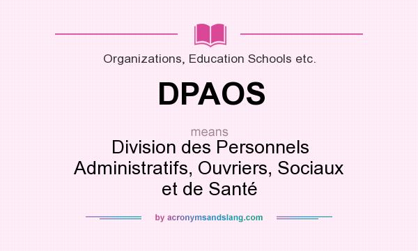 What does DPAOS mean? It stands for Division des Personnels Administratifs, Ouvriers, Sociaux et de Santé