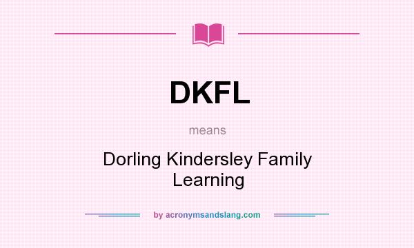 What does DKFL mean? It stands for Dorling Kindersley Family Learning
