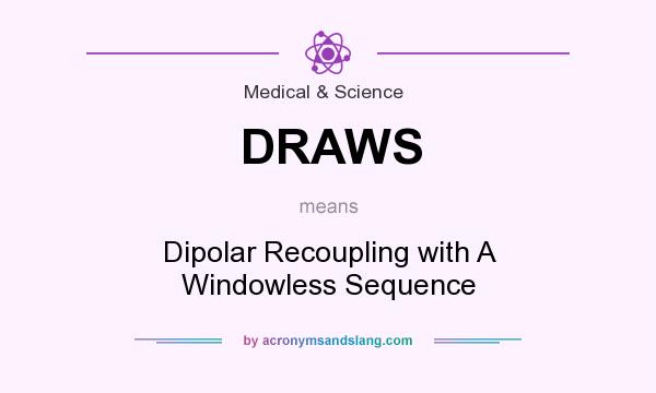 What does DRAWS mean? It stands for Dipolar Recoupling with A Windowless Sequence