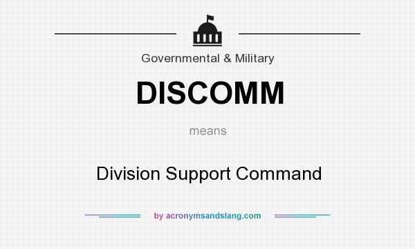 What does DISCOMM mean? It stands for Division Support Command