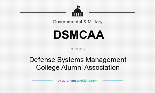 What does DSMCAA mean? It stands for Defense Systems Management College Alumni Association