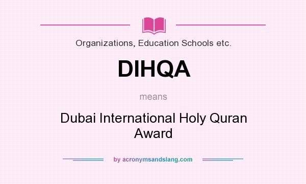 What does DIHQA mean? It stands for Dubai International Holy Quran Award