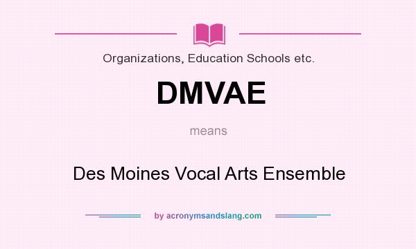 What does DMVAE mean? It stands for Des Moines Vocal Arts Ensemble