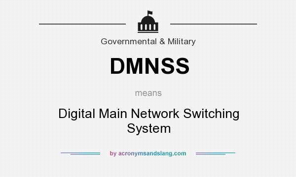 What does DMNSS mean? It stands for Digital Main Network Switching System