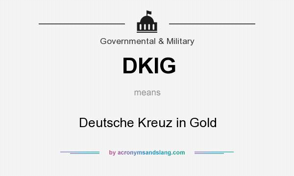 What does DKIG mean? It stands for Deutsche Kreuz in Gold