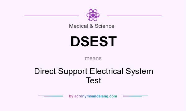 What does DSEST mean? It stands for Direct Support Electrical System Test