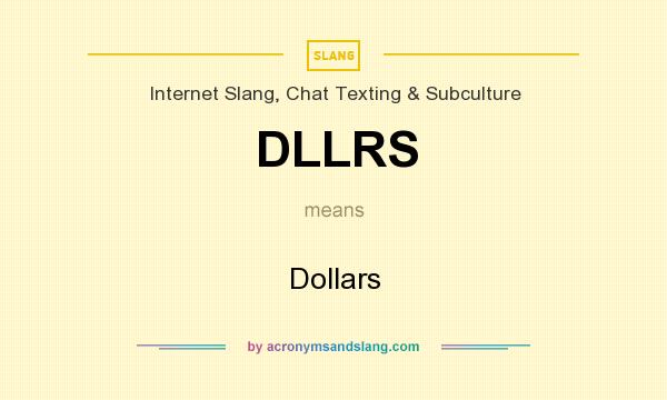 What does DLLRS mean? It stands for Dollars