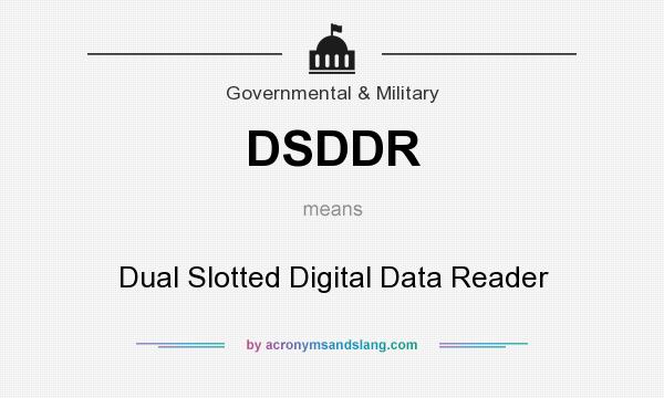 What does DSDDR mean? It stands for Dual Slotted Digital Data Reader