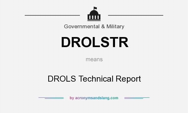 What does DROLSTR mean? It stands for DROLS Technical Report