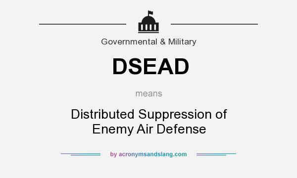 What does DSEAD mean? It stands for Distributed Suppression of Enemy Air Defense