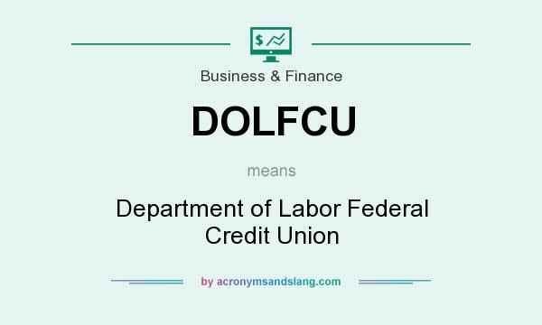 What does DOLFCU mean? It stands for Department of Labor Federal Credit Union