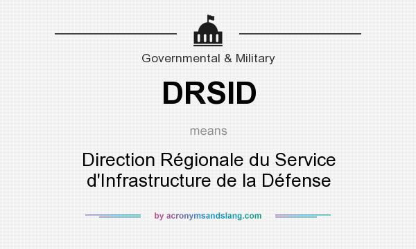 What does DRSID mean? It stands for Direction Régionale du Service d`Infrastructure de la Défense