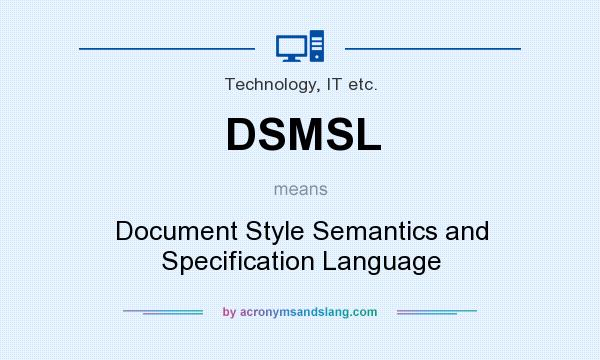 What does DSMSL mean? It stands for Document Style Semantics and Specification Language