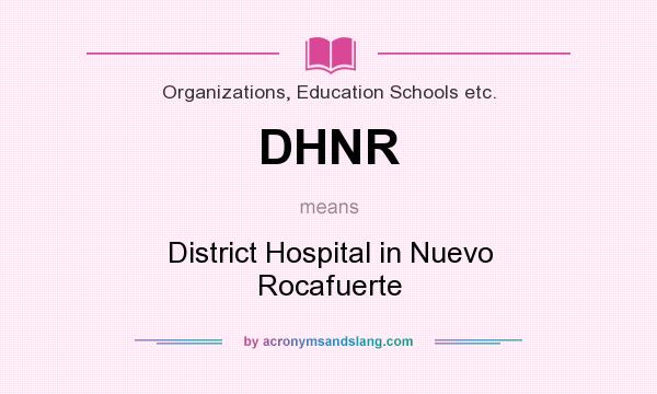 What does DHNR mean? It stands for District Hospital in Nuevo Rocafuerte