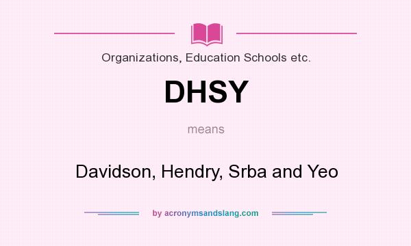 What does DHSY mean? It stands for Davidson, Hendry, Srba and Yeo