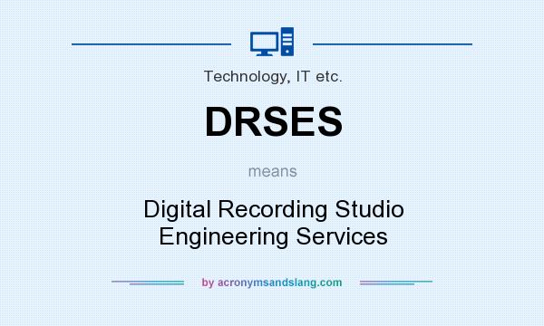 What does DRSES mean? It stands for Digital Recording Studio Engineering Services