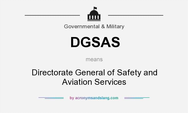 What does DGSAS mean? It stands for Directorate General of Safety and Aviation Services