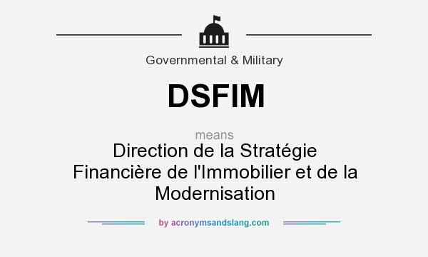 What does DSFIM mean? It stands for Direction de la Stratégie Financière de l`Immobilier et de la Modernisation