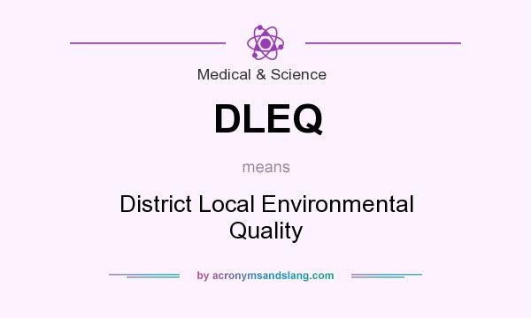 What does DLEQ mean? It stands for District Local Environmental Quality