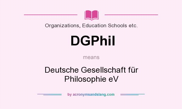 What does DGPhil mean? It stands for Deutsche Gesellschaft für Philosophie eV