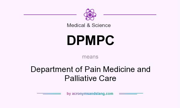 What does DPMPC mean? It stands for Department of Pain Medicine and Palliative Care