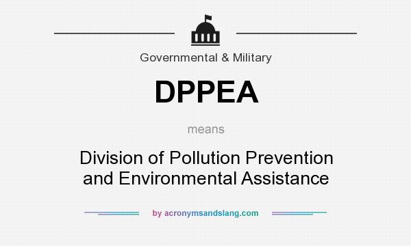 What does DPPEA mean? It stands for Division of Pollution Prevention and Environmental Assistance