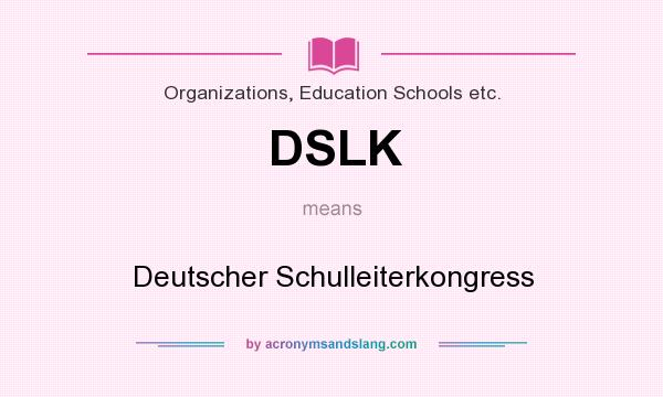 What does DSLK mean? It stands for Deutscher Schulleiterkongress
