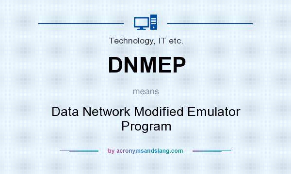 What does DNMEP mean? It stands for Data Network Modified Emulator Program