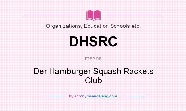 What does DHSRC mean? It stands for Der Hamburger Squash Rackets Club
