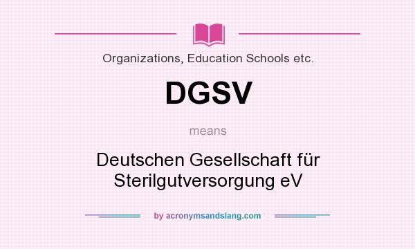 What does DGSV mean? It stands for Deutschen Gesellschaft für Sterilgutversorgung eV