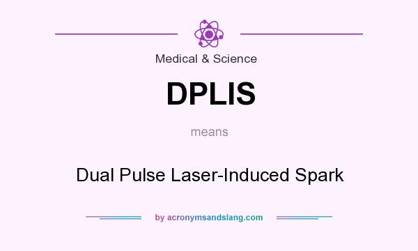 What does DPLIS mean? It stands for Dual Pulse Laser-Induced Spark