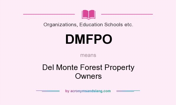 What does DMFPO mean? It stands for Del Monte Forest Property Owners