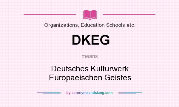 What does DKEG mean? It stands for Deutsches Kulturwerk Europaeischen Geistes