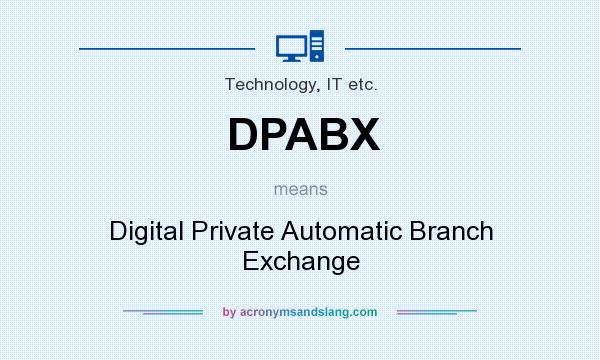 What does DPABX mean? It stands for Digital Private Automatic Branch Exchange