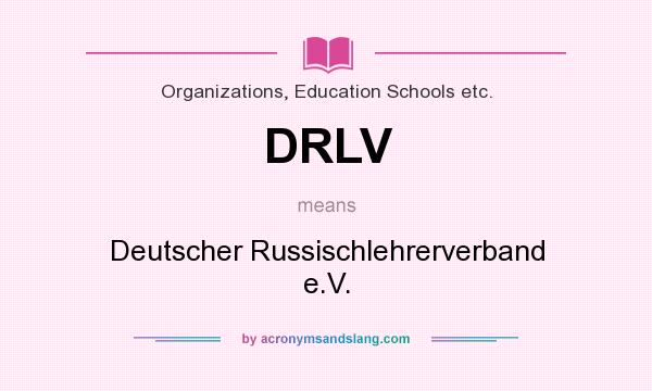 What does DRLV mean? It stands for Deutscher Russischlehrerverband e.V.