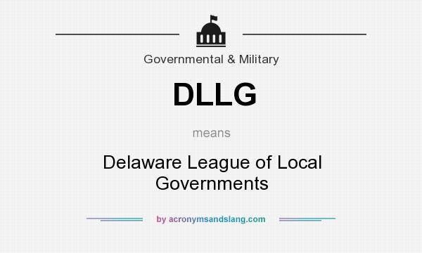 What does DLLG mean? It stands for Delaware League of Local Governments