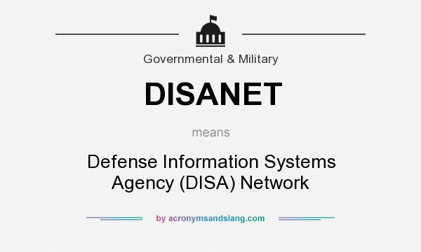 What does DISANET mean? It stands for Defense Information Systems Agency (DISA) Network
