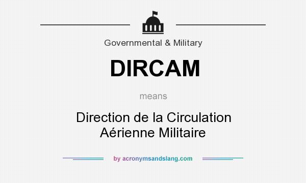 What does DIRCAM mean? It stands for Direction de la Circulation Aérienne Militaire