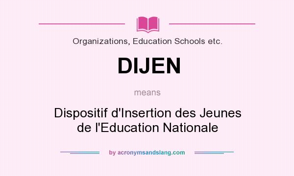 What does DIJEN mean? It stands for Dispositif d`Insertion des Jeunes de l`Education Nationale