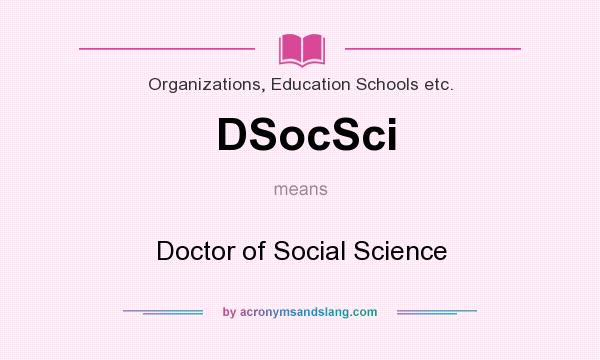 What does DSocSci mean? It stands for Doctor of Social Science